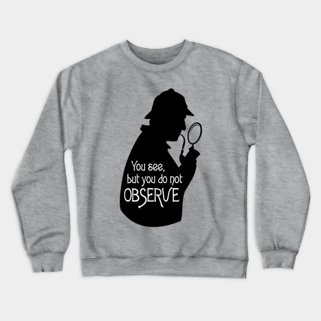 Sherlock Holmes Fan Crewneck Sweatshirt by Monorails and Magic